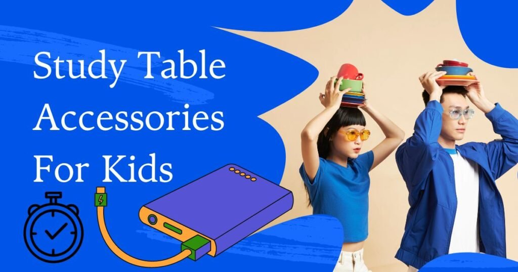 Study Table Accessories For Kids